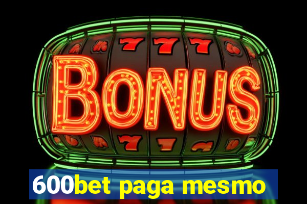 600bet paga mesmo